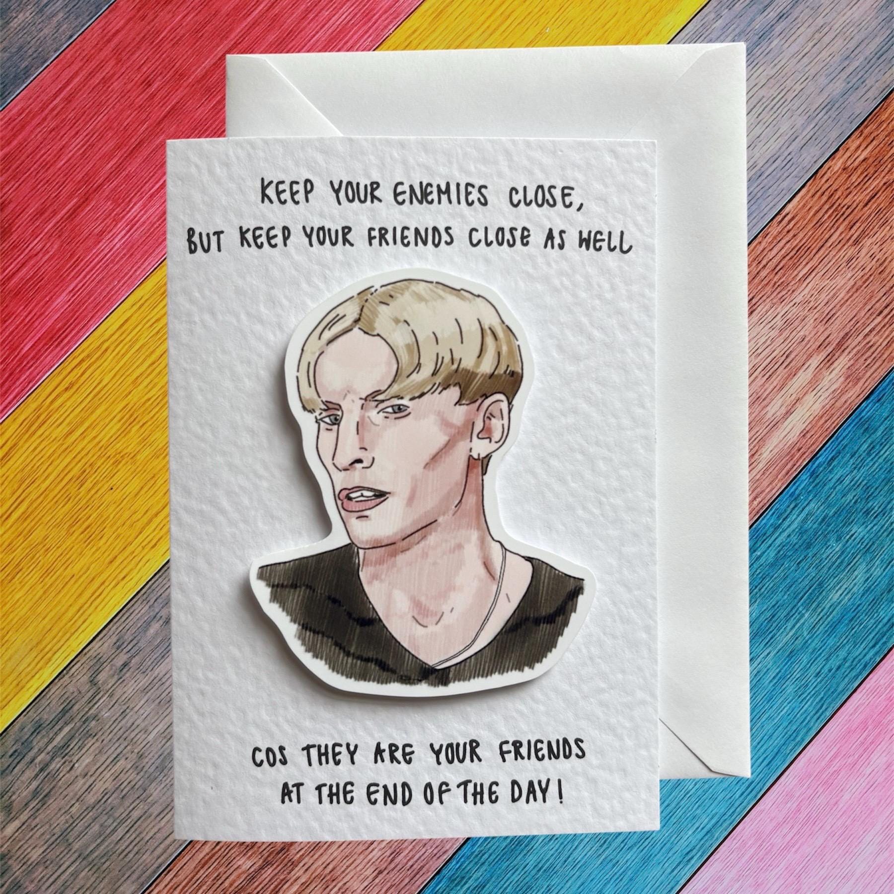 Kurtan Mucklowe | Keep your friends close | Handcrafted Greeting Card