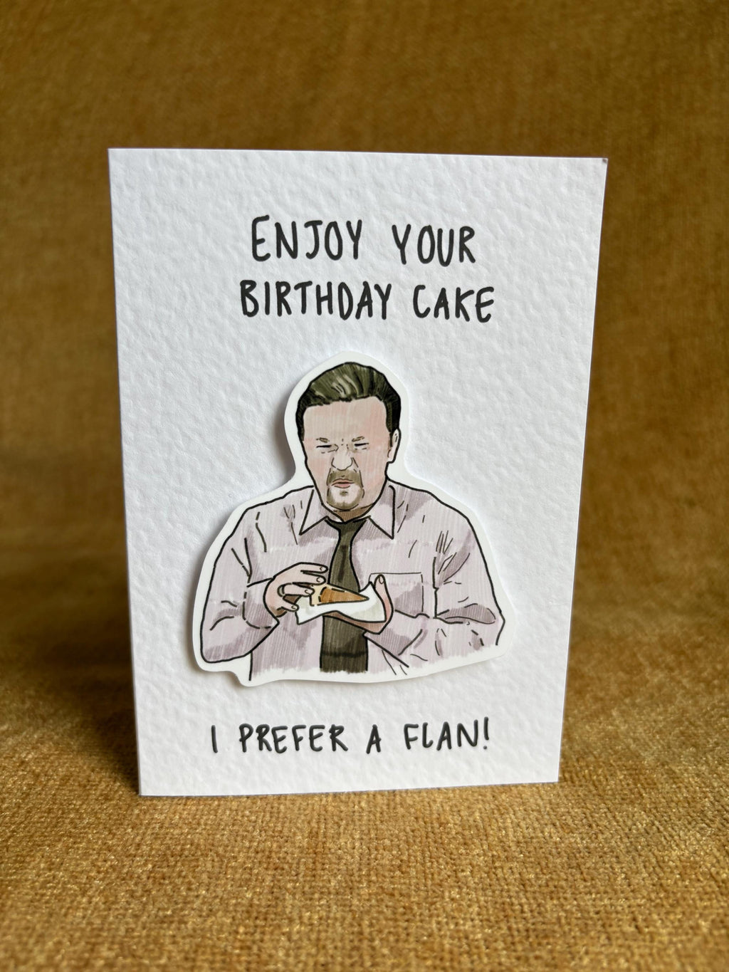 David Brent | I prefer a flan | Handcrafted Birthday Card