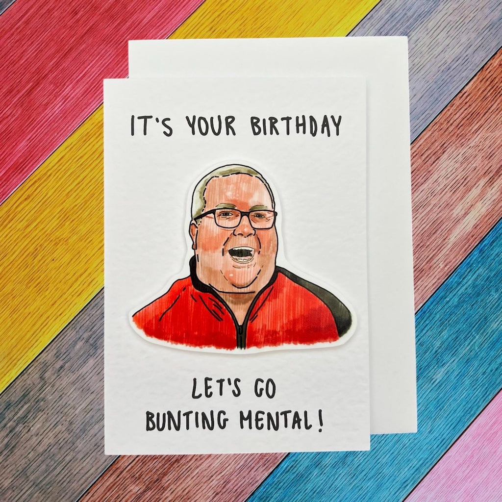 Stephen Bunting | Let’s go Bunting mental | Handcrafted Birthday Card