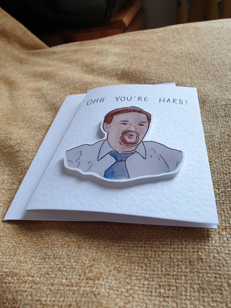 David Brent | Ohh you're hard | Handcrafted Greeting Card