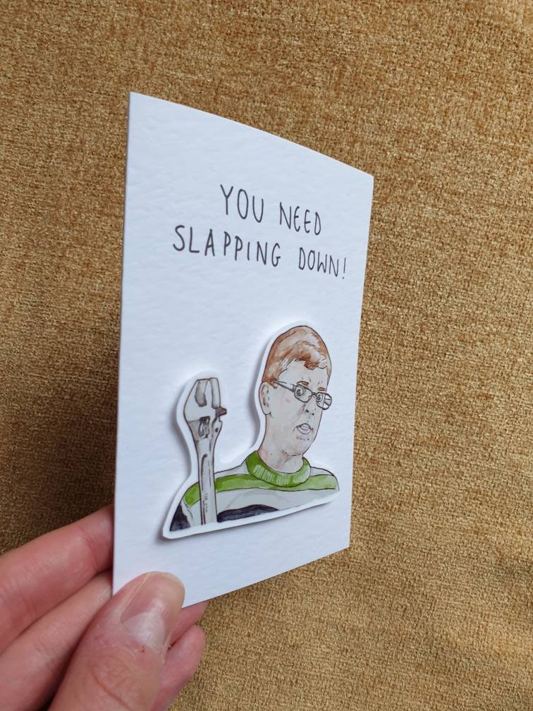 Ben Mitchell | you need slapping down | Handcrafted Greeting Card