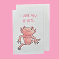 Axolotl | Have a’lotl fun | Handcrafted Birthday Card