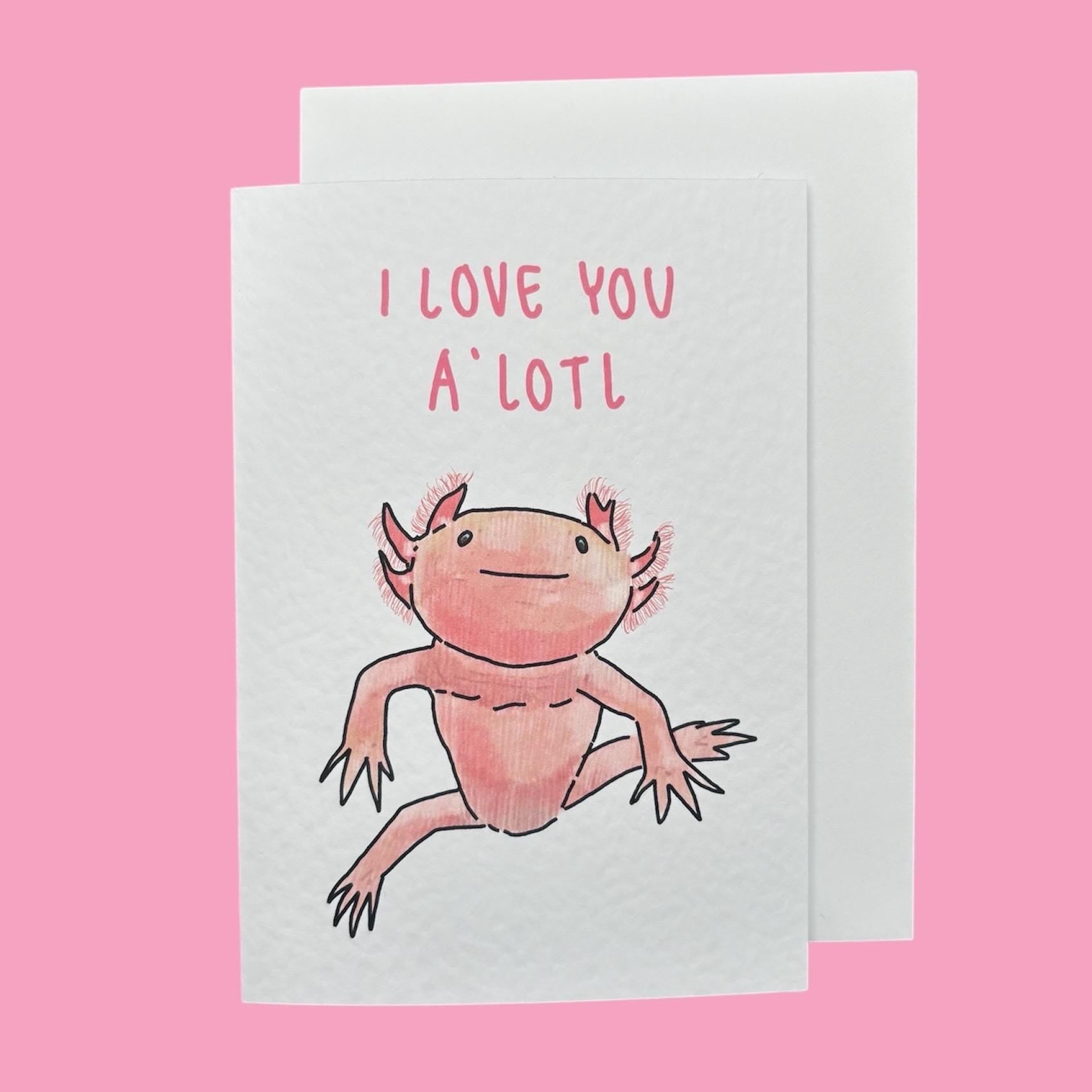 Axolotl | Have a’lotl fun | Handcrafted Birthday Card