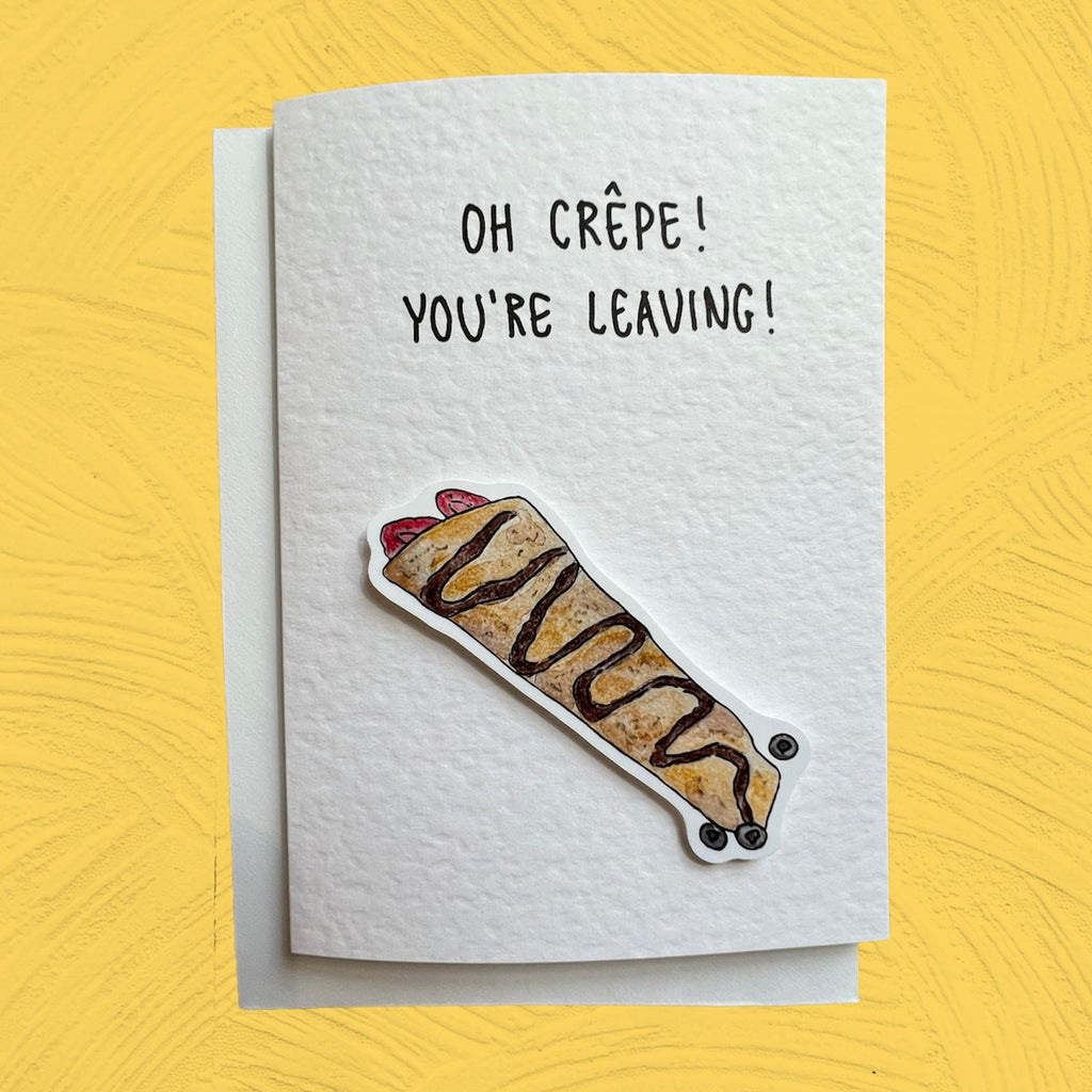 Oh Crêpe you’re leaving | Handcrafted Leaving card