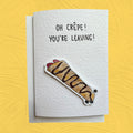 Oh Crêpe you’re leaving | Handcrafted Leaving card