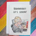 OKAY LETS GO Meme | Handcrafted Greeting Card