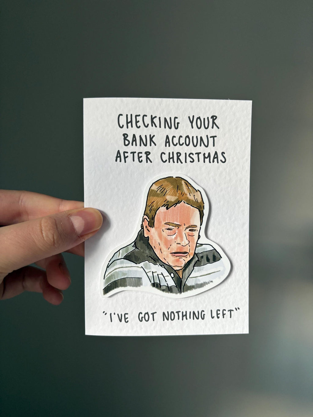 I've got nothing left | Ian Beale | Handcrafted Christmas Card