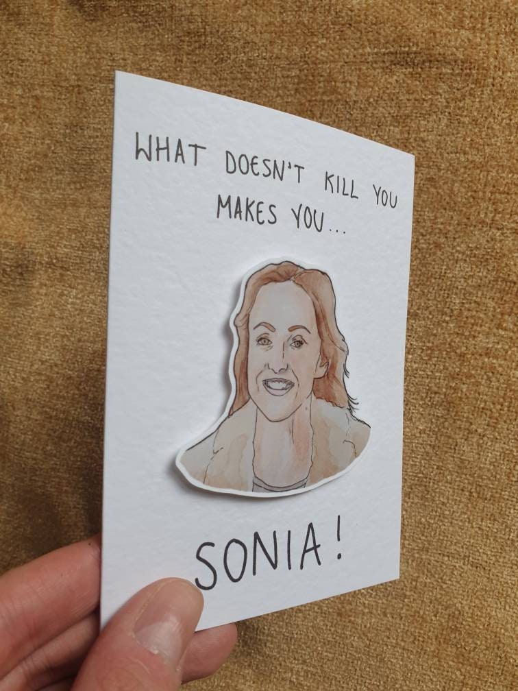 What Doesn't Kill You Makes You Sonia | Handcrafted Card