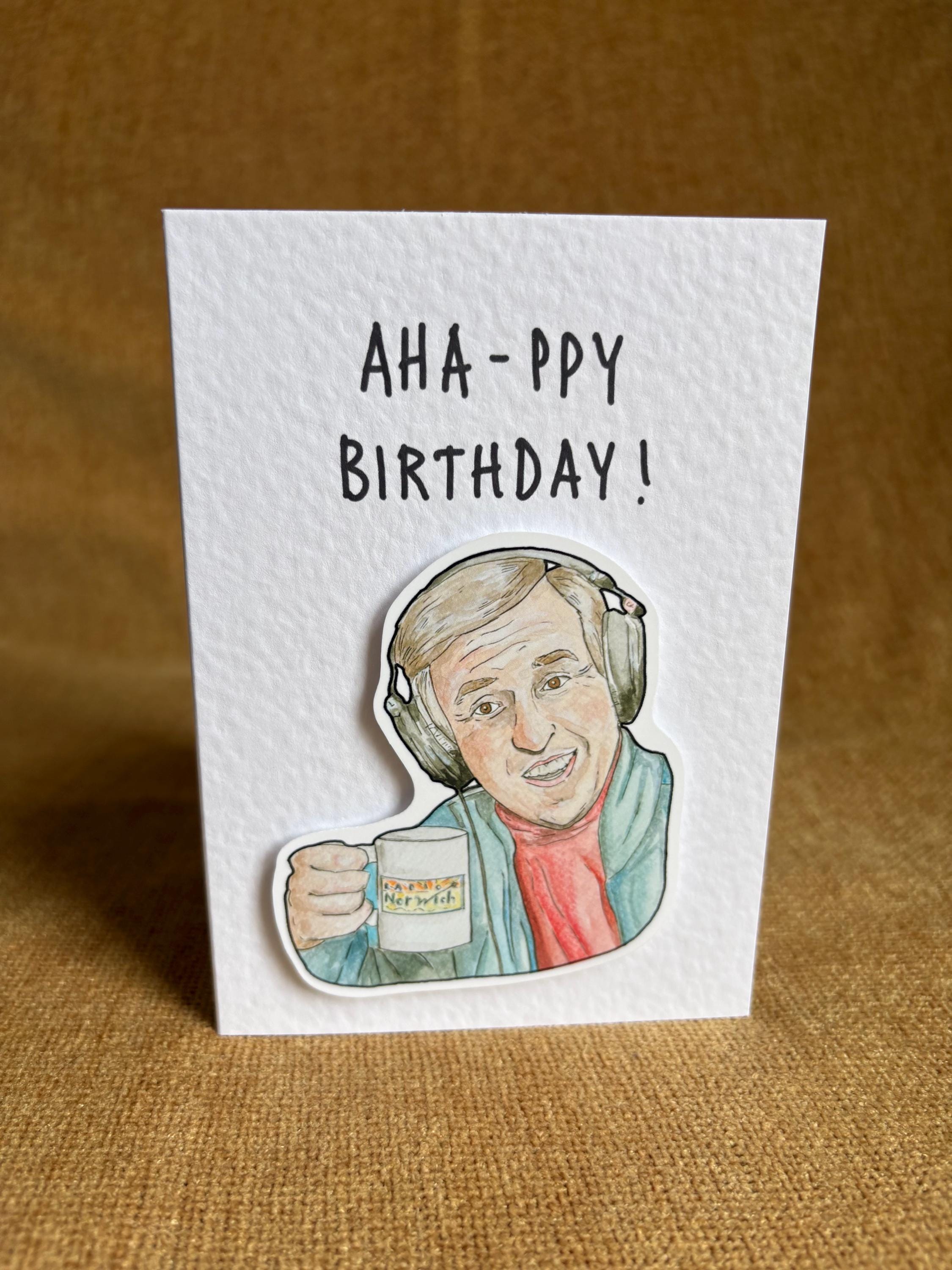 Alan Partridge | Aha-ppy birthday | Handcrafted Birthday card
