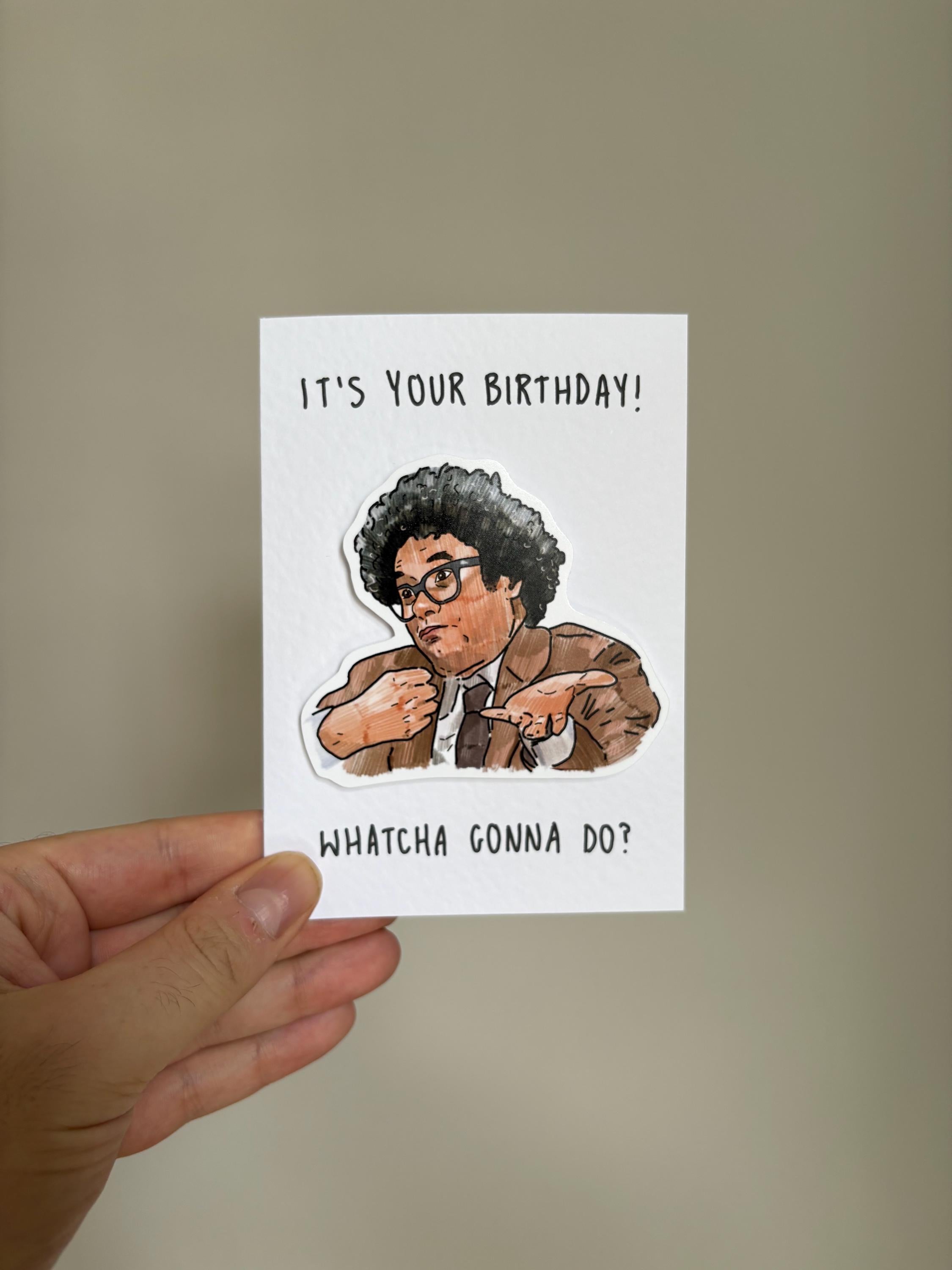 Richard Ayoade| Watcha Gonna Do? | Handcrafted Birthday Card