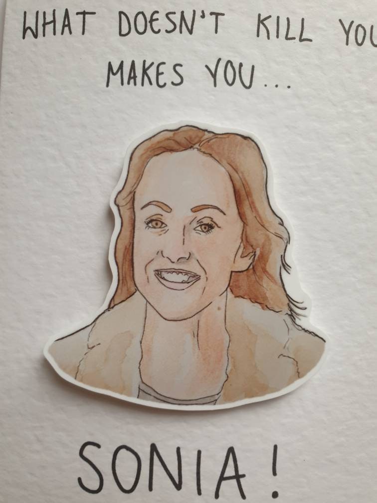 What Doesn't Kill You Makes You Sonia | Handcrafted Card