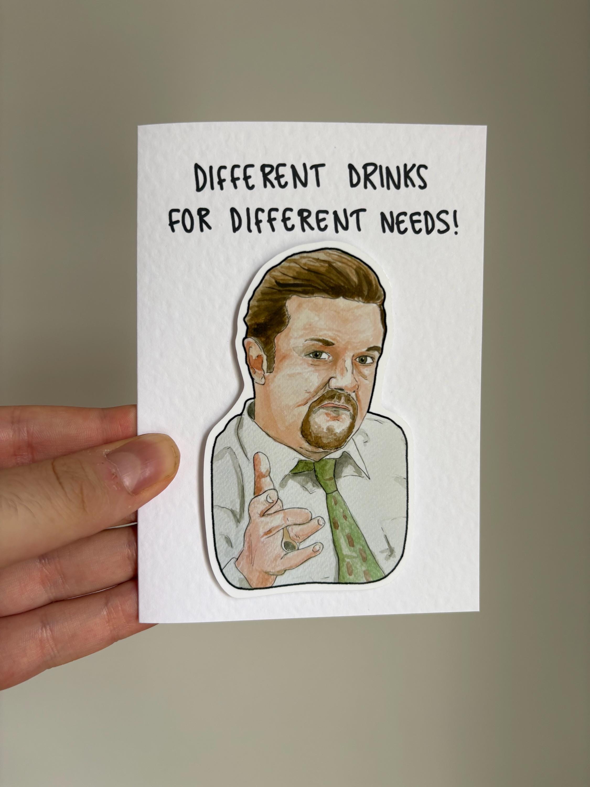 David Brent | Different drinks for different needs | Handcrafted Greeting Card