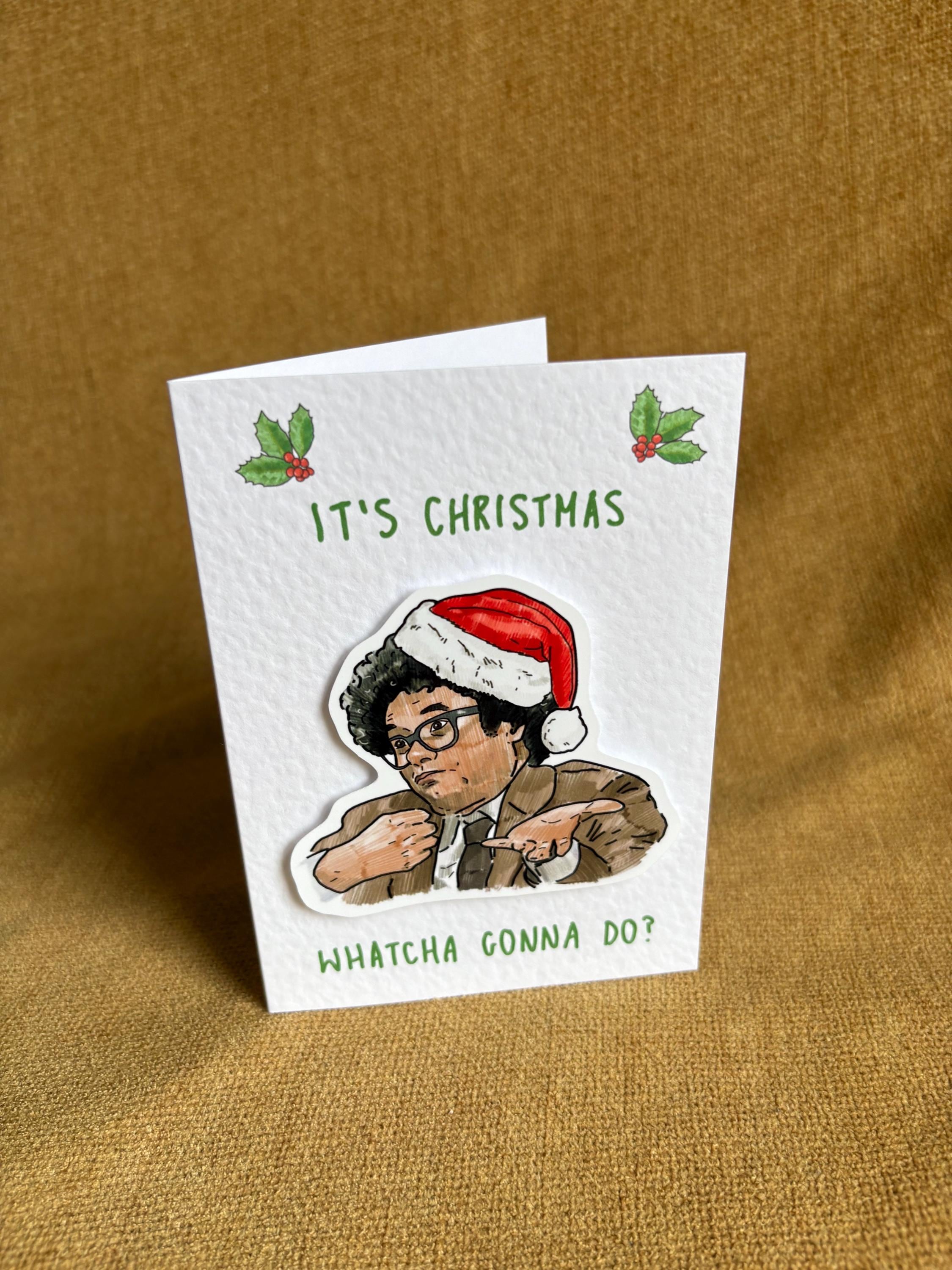 Richard Ayoade| Watcha Gonna Do? | Handcrafted Christmas Card