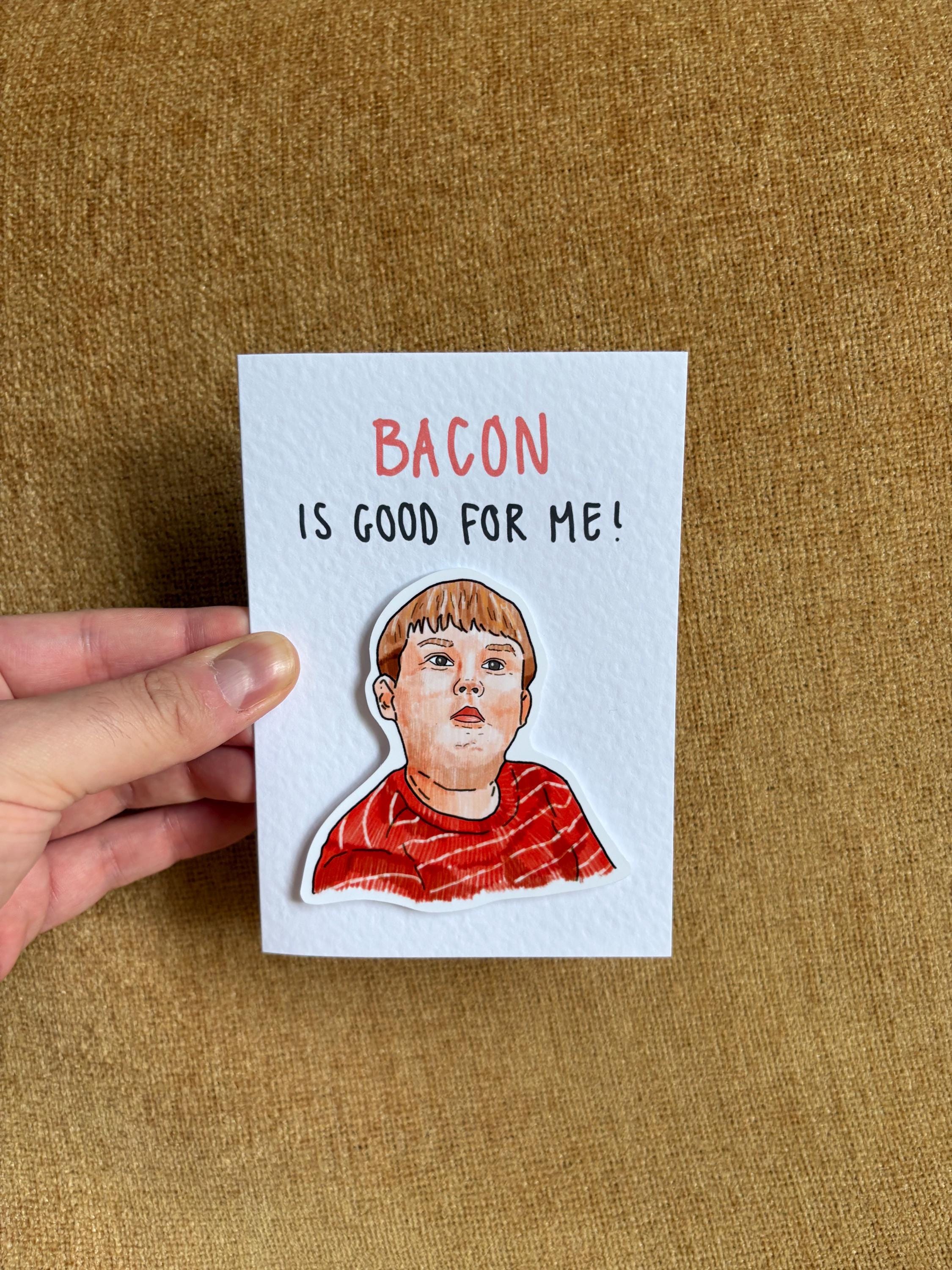 King Curtis “Bacon is good for me” | Handcrafted Greeting Card