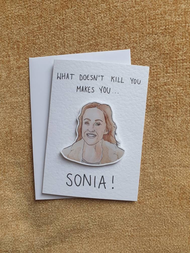 What Doesn't Kill You Makes You Sonia | Handcrafted Card