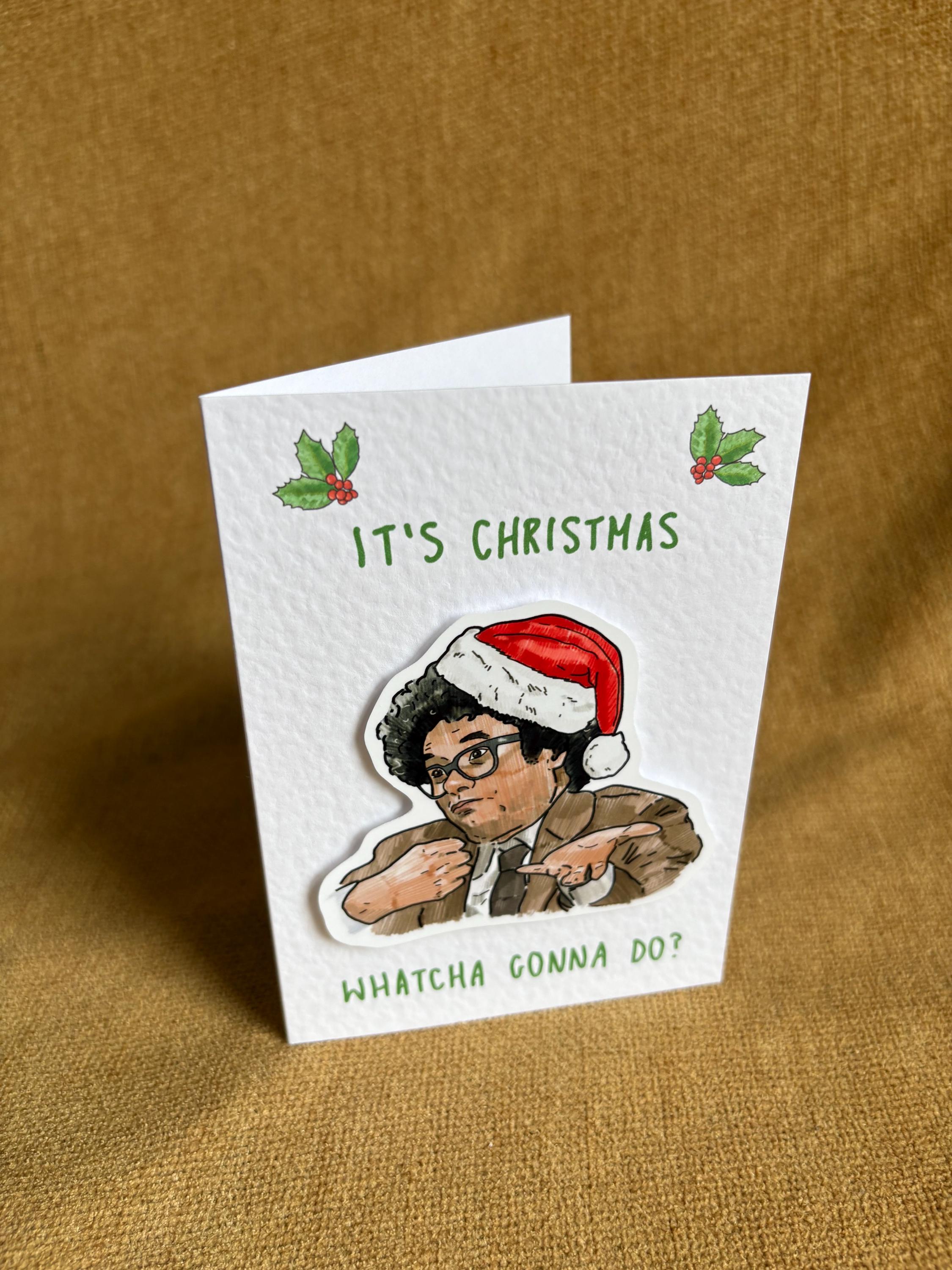 Richard Ayoade| Watcha Gonna Do? | Handcrafted Christmas Card