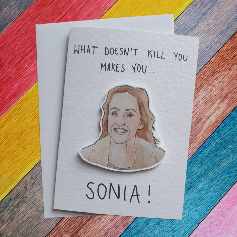 What Doesn't Kill You Makes You Sonia | Handcrafted Card