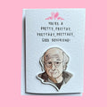 Larry David | Pretty Good Valentine's Card