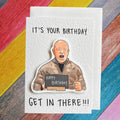 Ross Kemp | GET IN THERE | Handcrafted Birthday Card