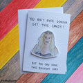 Gemma Collins | Handcrafted Birthday Card | You ain't ever gonna get this candy