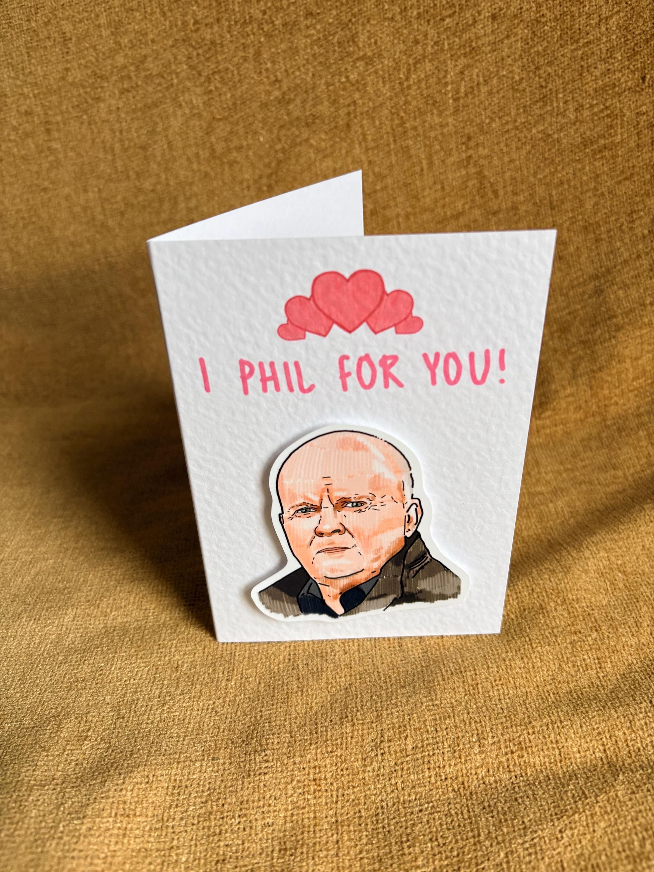 Phil Mitchell I Phil For You | Handcrafted Valentine's Card