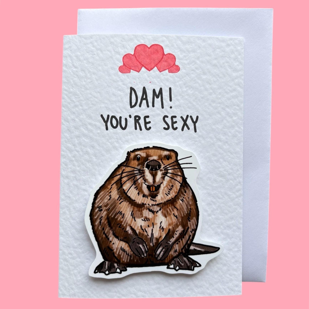 Dam you’re sexy | Beaver | Handcrafted Valentine’s Card