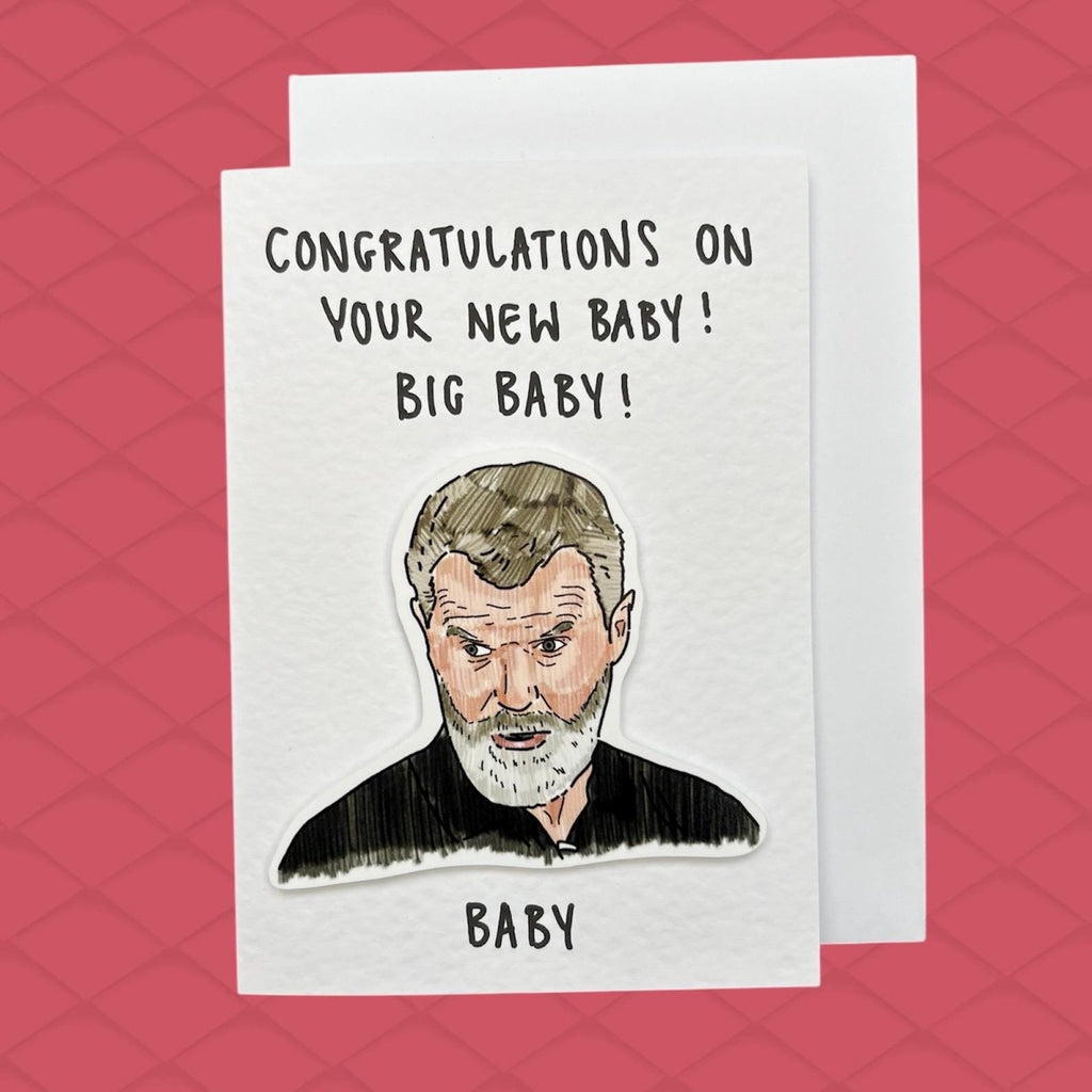 Roy Keane | New Baby Card | Big Baby