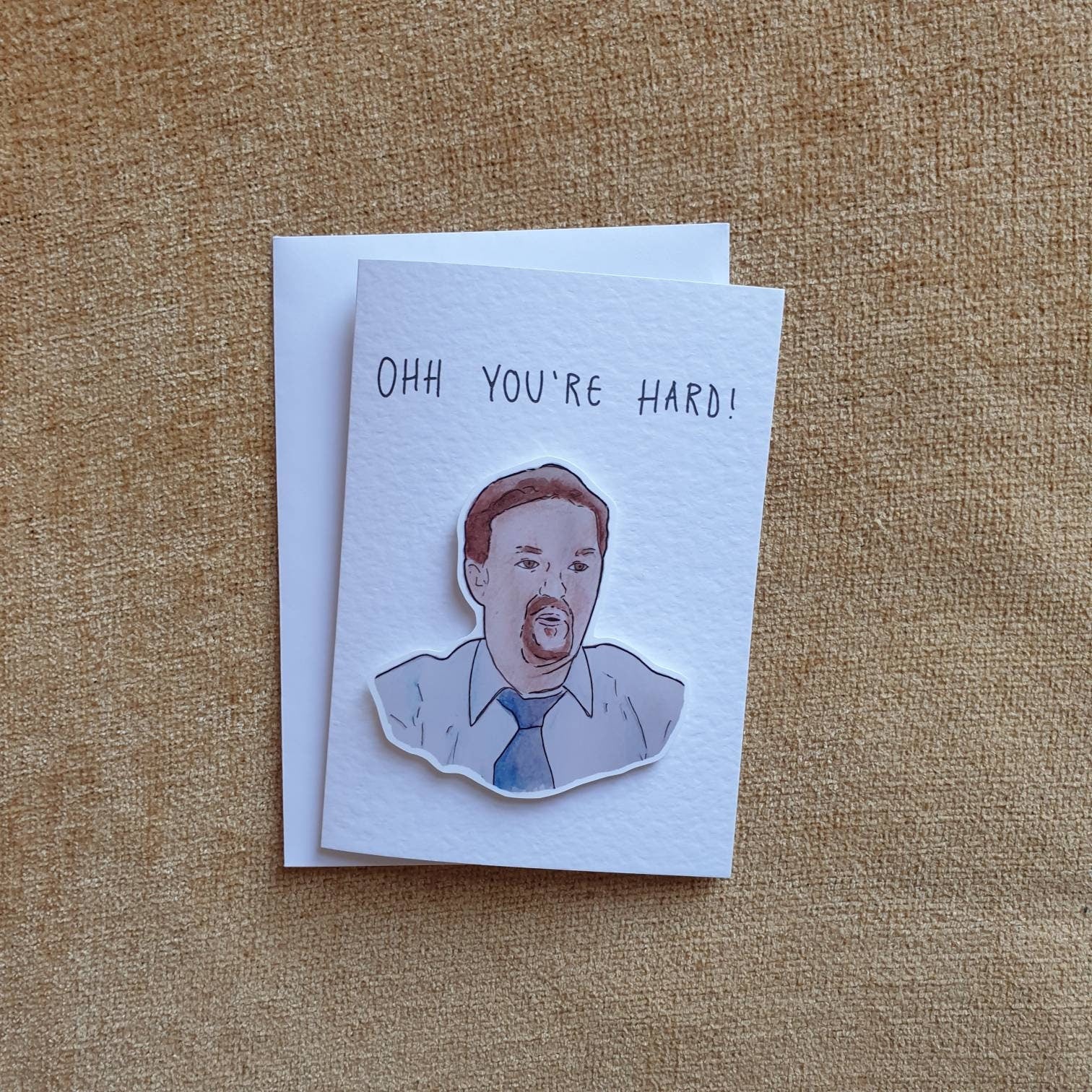 David Brent | Ohh you're hard | Handcrafted Greeting Card