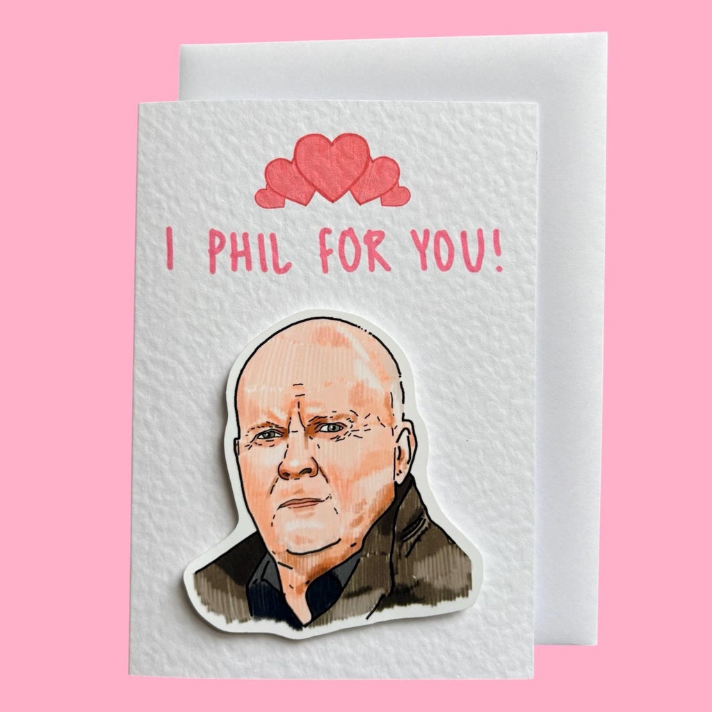 Phil Mitchell I Phil For You | Handcrafted Valentine's Card