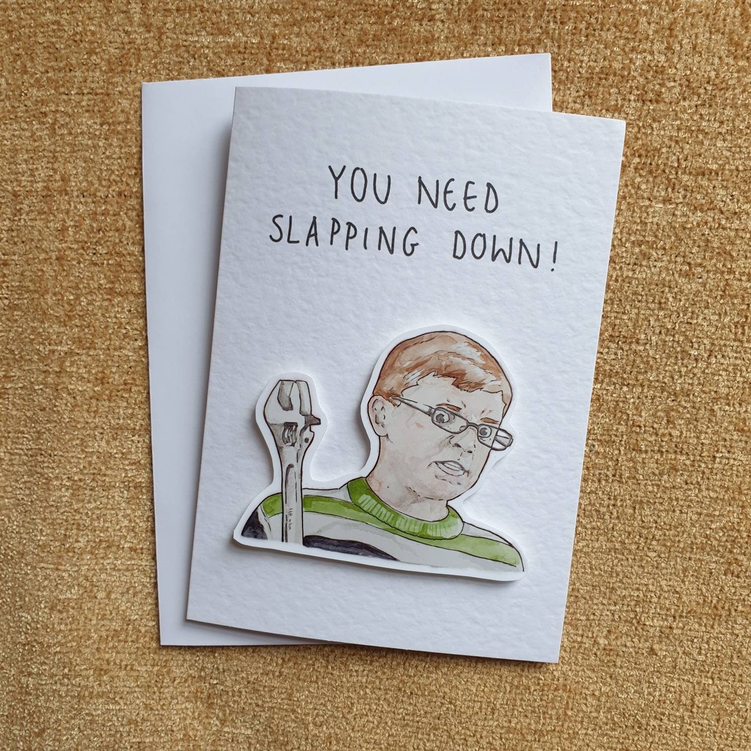 Ben Mitchell | you need slapping down | Handcrafted Greeting Card