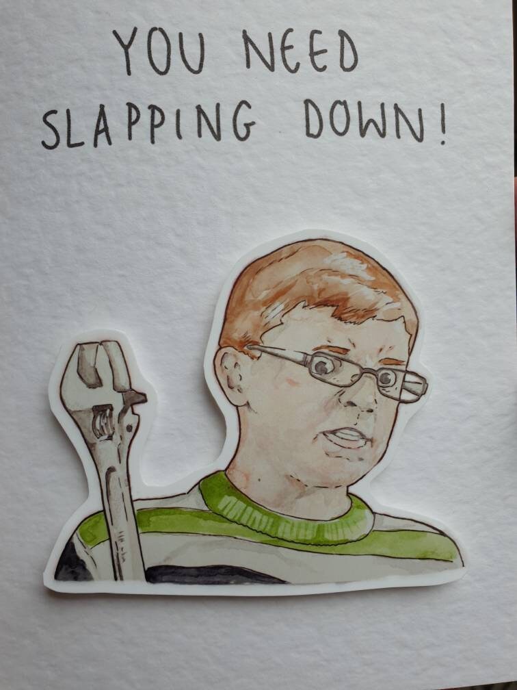 Ben Mitchell | you need slapping down | Handcrafted Greeting Card