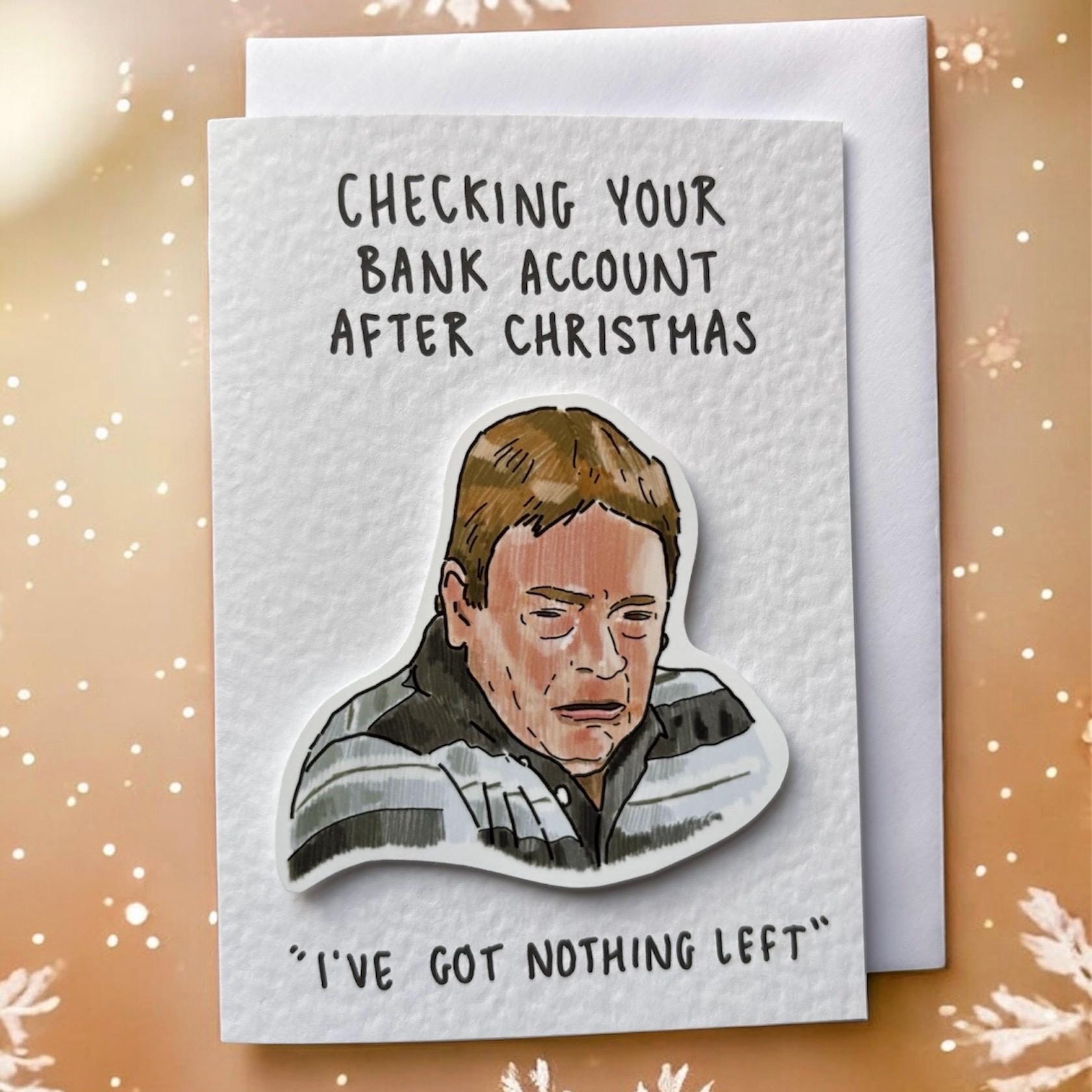 I've got nothing left | Ian Beale | Handcrafted Christmas Card