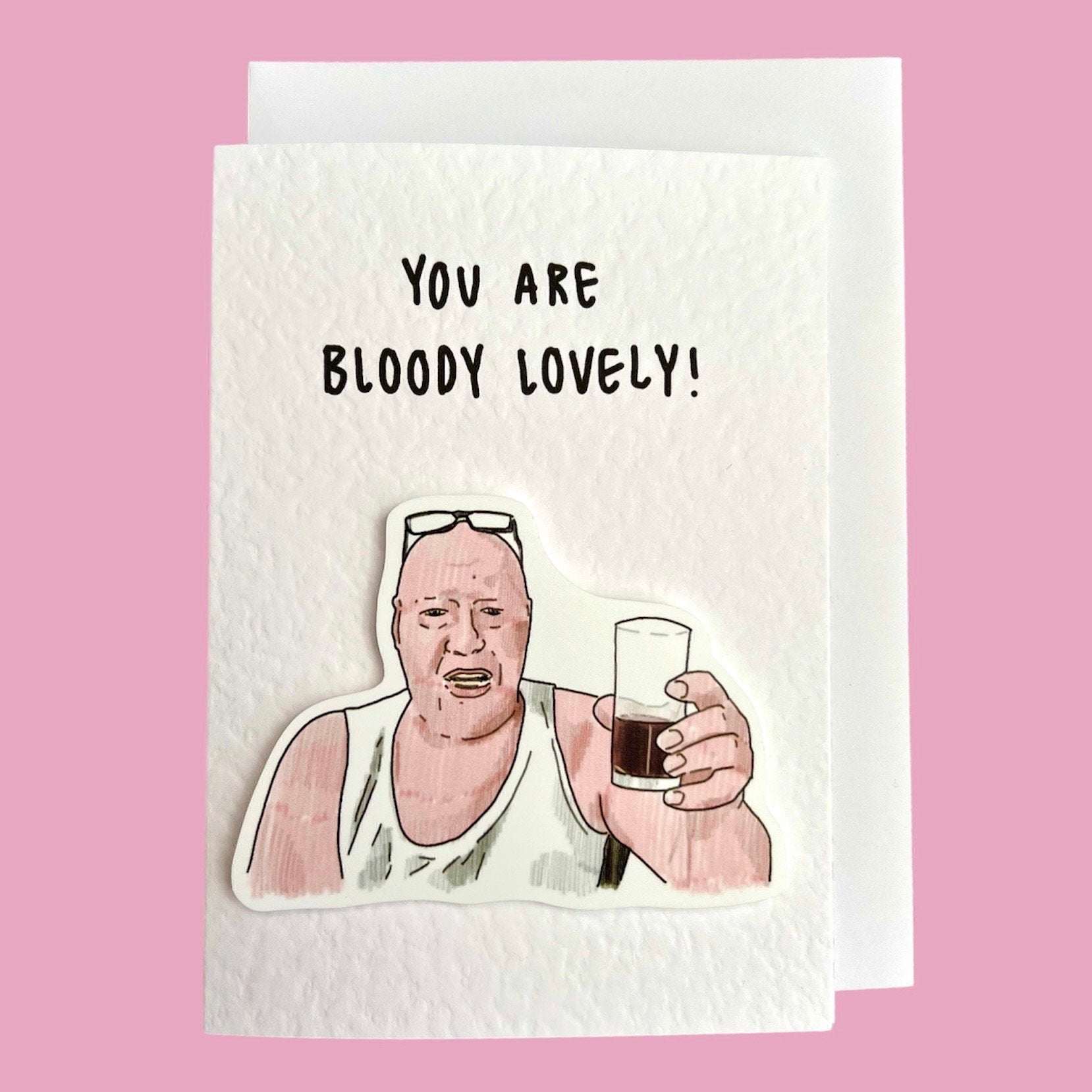 That is bloody lovely meme | you are bloody lovely | Handcrafted Valentine’s Card