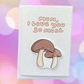 Mum I love you so mush | Mushroom | Handcrafted Mother’s Day card