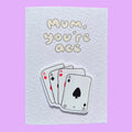 Mum You’re Ace | Playing cards | Handcrafted Mother’s Day Card